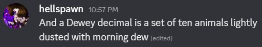 Discord message reading 'And a Dewey decimal is a set of ten animals lightly dusted with morning dew'